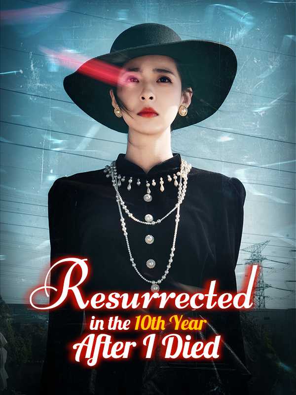 Resurrected in the 10th Year After I Died