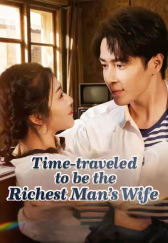 Time-traveled to be the Richest Man's Wife