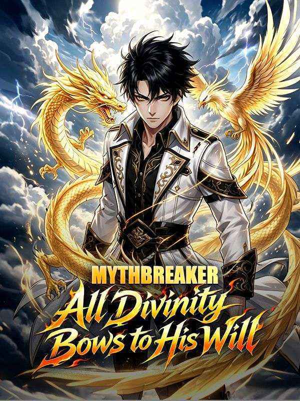 Mythbreaker: All Divinity Bows to His Will