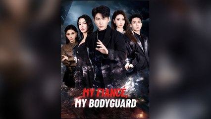 my fiance my bodyguard (2024)