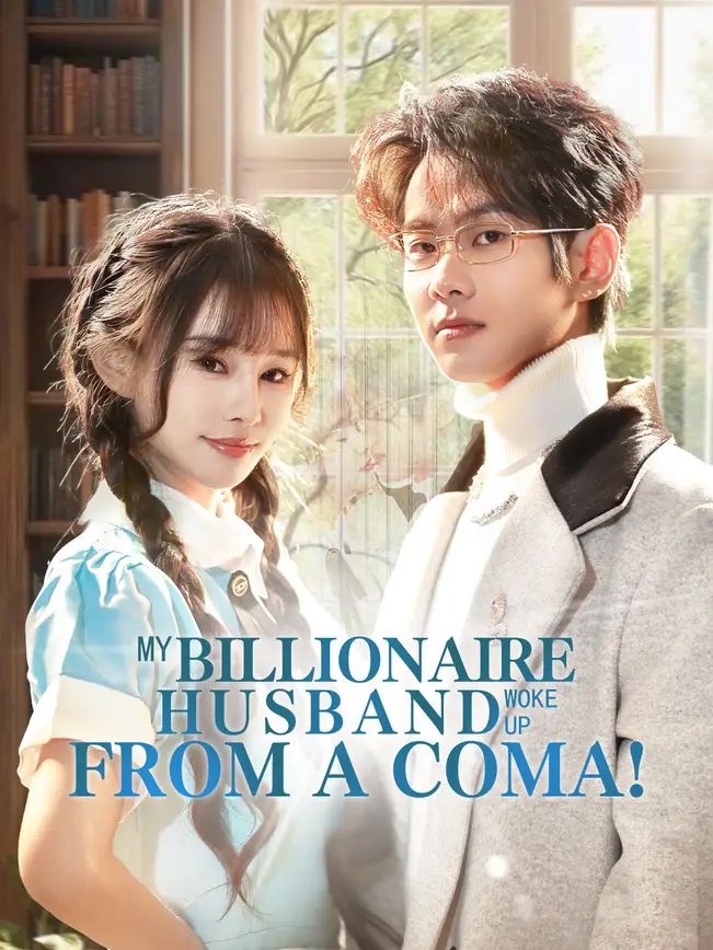 My Billionaire Husband Woke Up From A Coma! (2025)