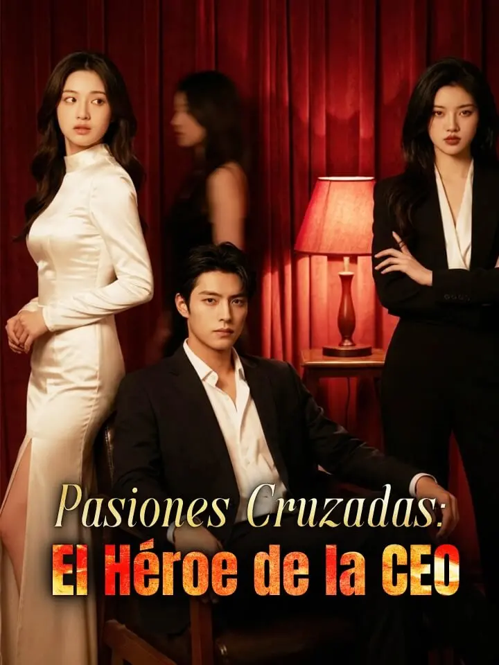 Pasiones Cruzadas: El Héroe de la CEO