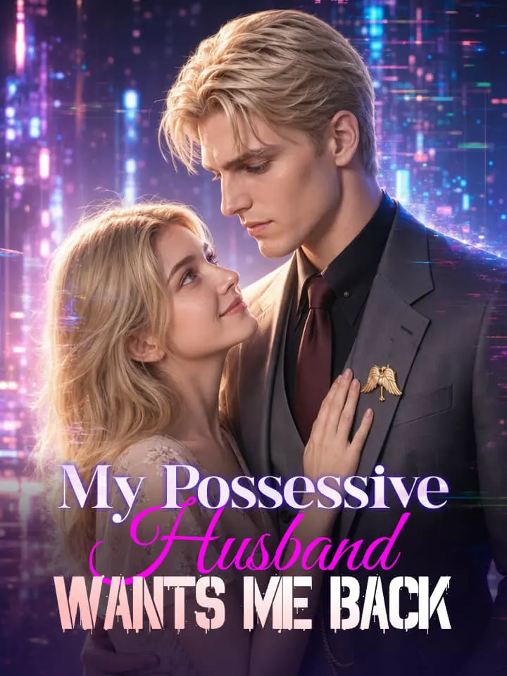 My Possessive Husband Wants Me Back