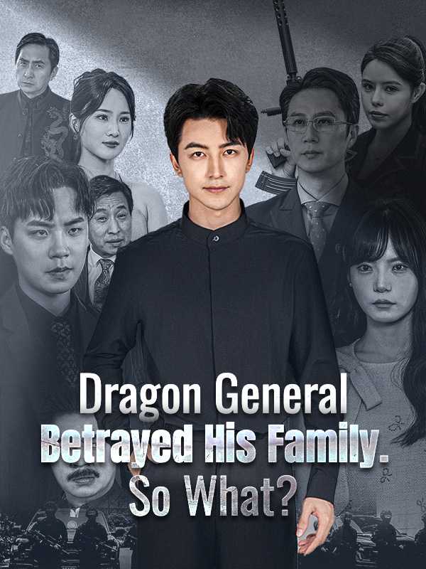 Dragon General Betrayed His Family. So What?