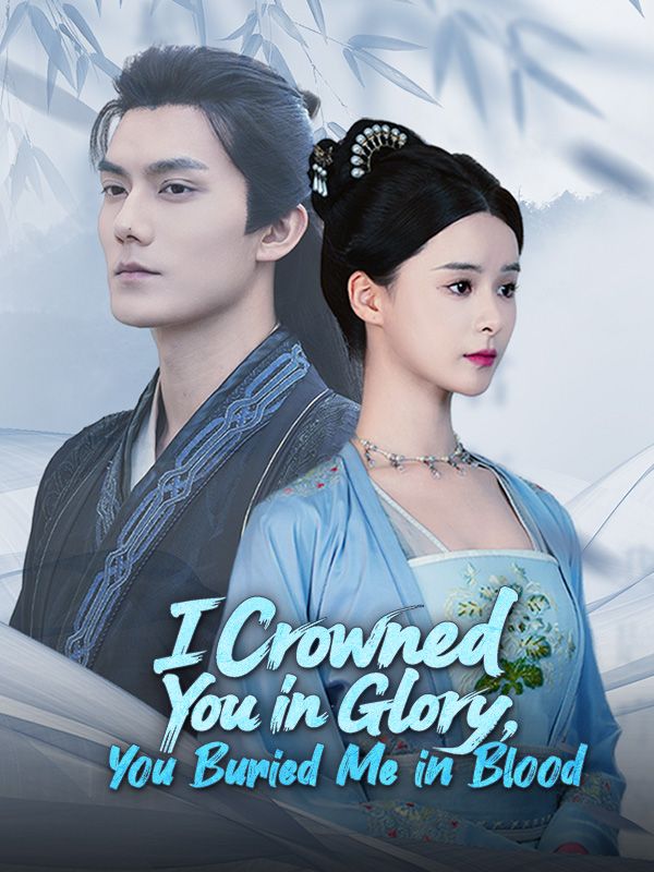 I Crowned You in Glory, You Buried Me in Blood