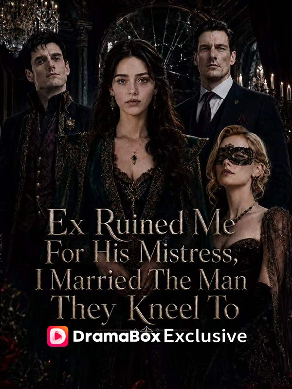 Ex Ruined Me For His Mistress, I Married The Man They Kneel To