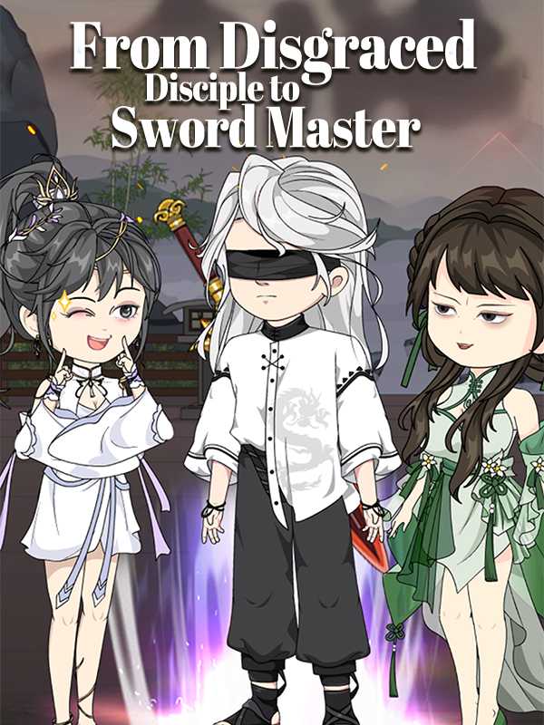From Disgraced Disciple to Sword Master