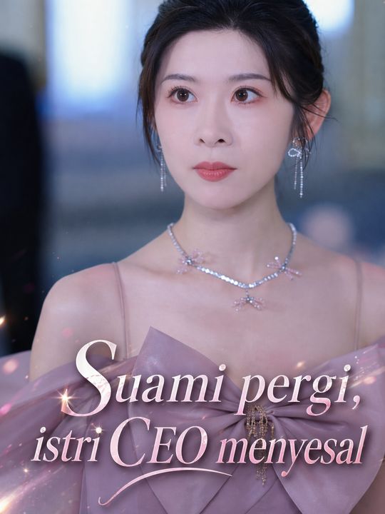 Suami pergi, istri CEO menyesal