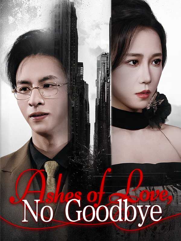 Ashes of Love, No Goodbye