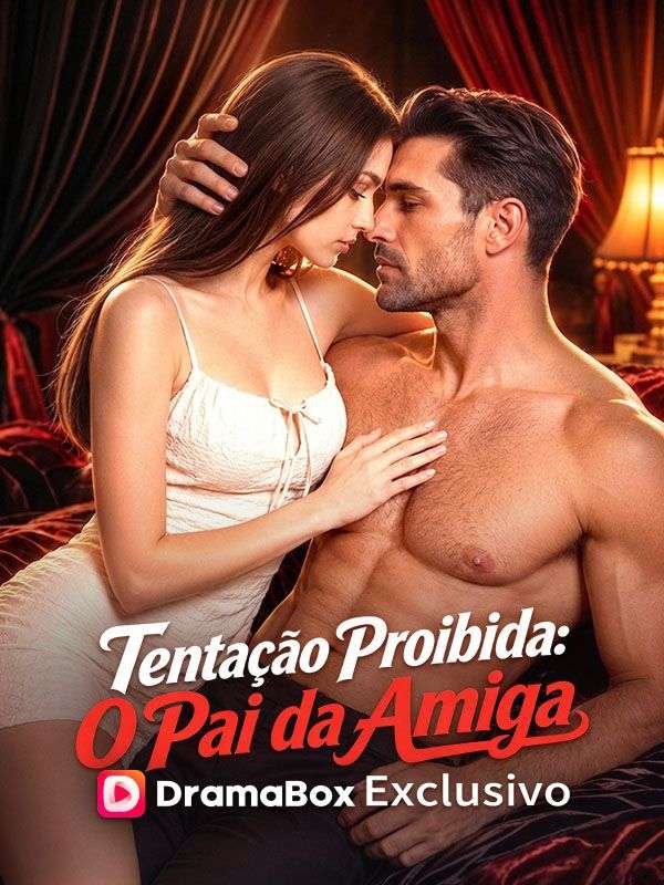 Tentação Proibida: O Pai da Amiga