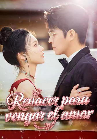 Renacer para vengar el amor