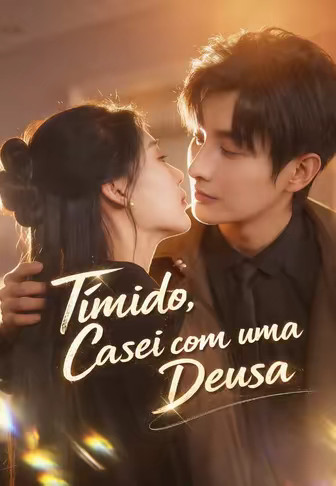 Tímido, Casei com uma Deusa