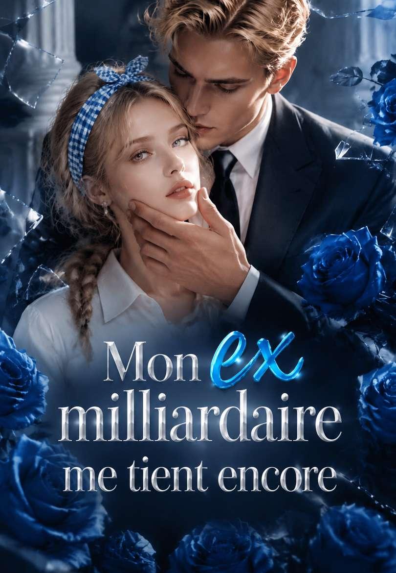 Mon ex milliardaire me tient encore