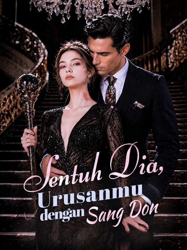 Sentuh Dia, Urusanmu dengan Sang Don