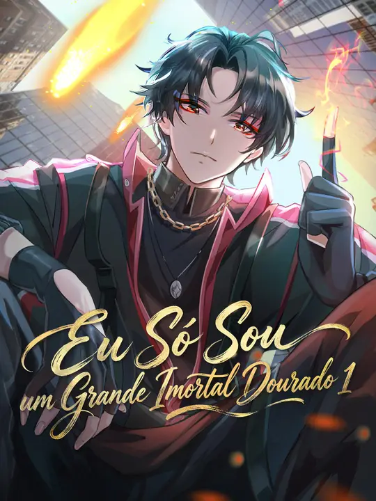 Eu Só Sou um Grande Imortal Dourado 1