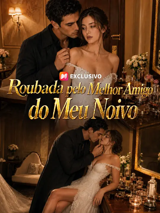 Roubada pelo Melhor Amigo do Meu Noivo