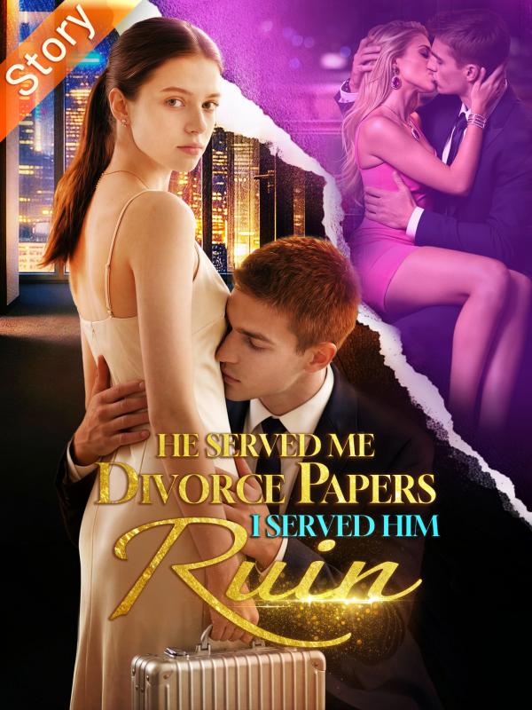 He Served Me Divorce Papers. I Served Him Ruin