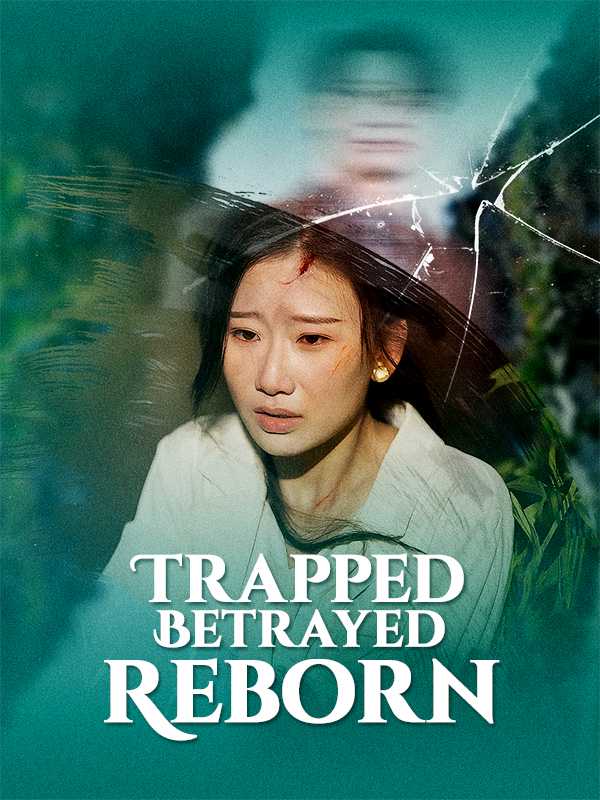 Trapped, Betrayed, Reborn