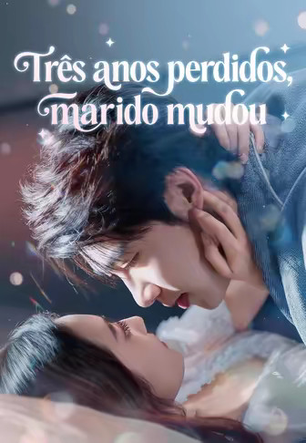 Três anos perdidos, marido mudou