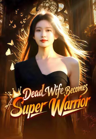 Dead Wife Becomes A Super Warrior