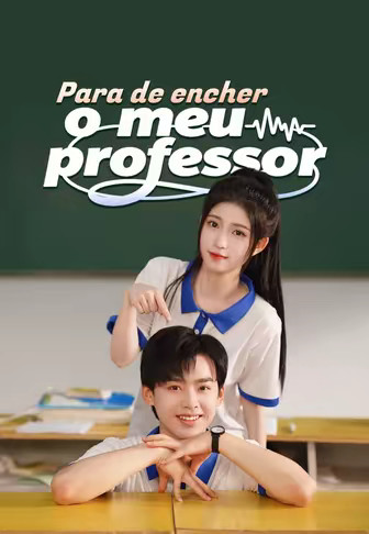 Para de encher o meu professor