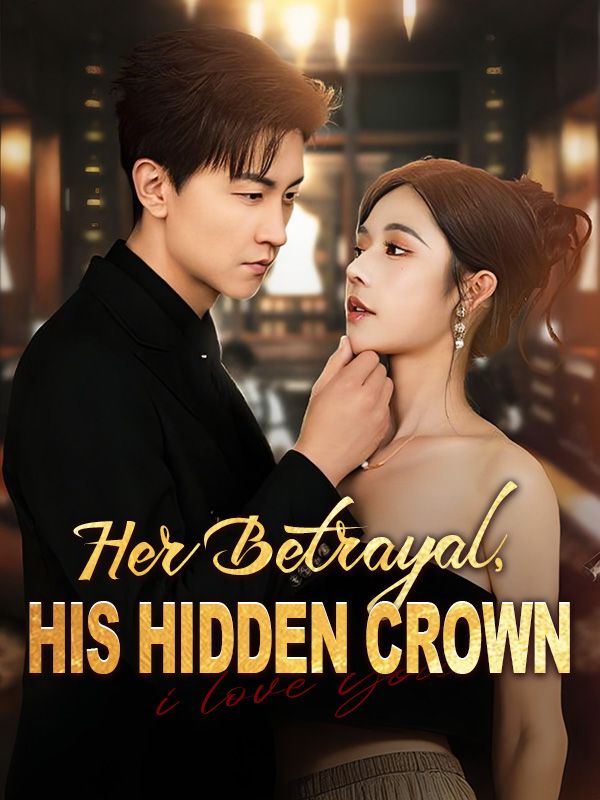Her Betrayal, His Hidden Crown (2024)