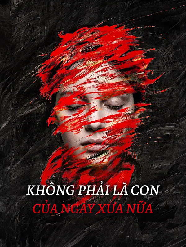 Không Phải Là Con Của Ngày Xưa Nữa