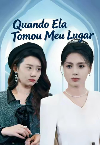Quando Ela Tomou Meu Lugar