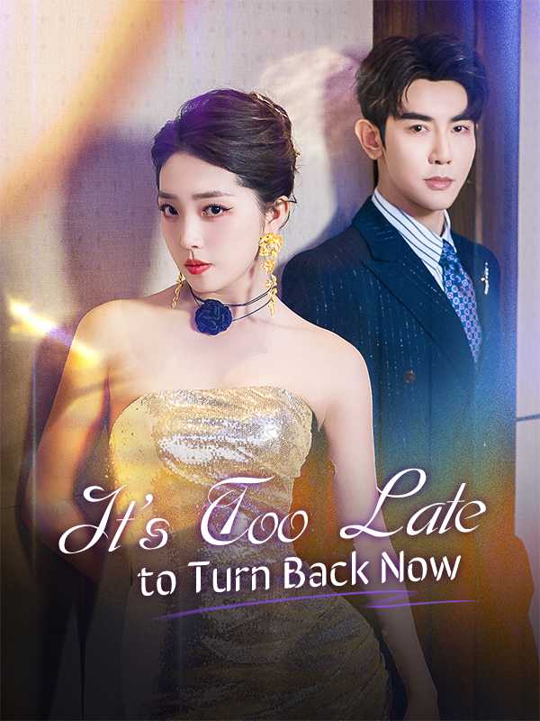 It's Too Late to Turn Back Now