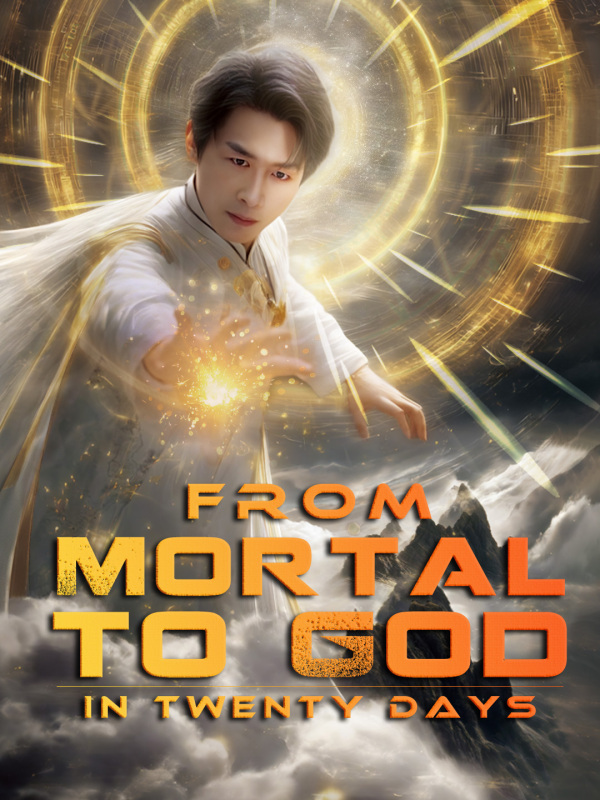 From Mortal to God in Twenty Days