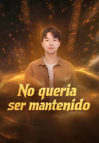 No quería ser mantenido