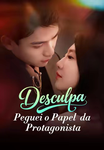 Desculpa Peguei o Papel da Protagonista