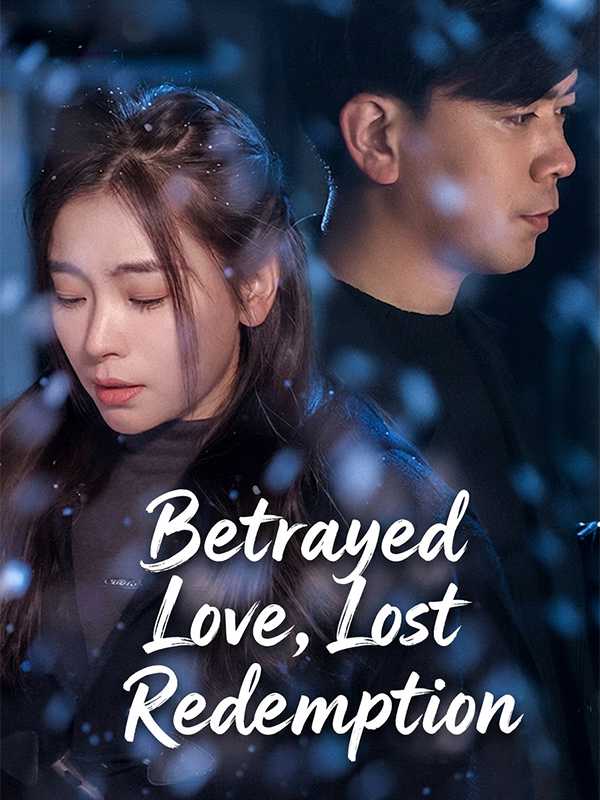 Betrayed Love, Lost Redemption