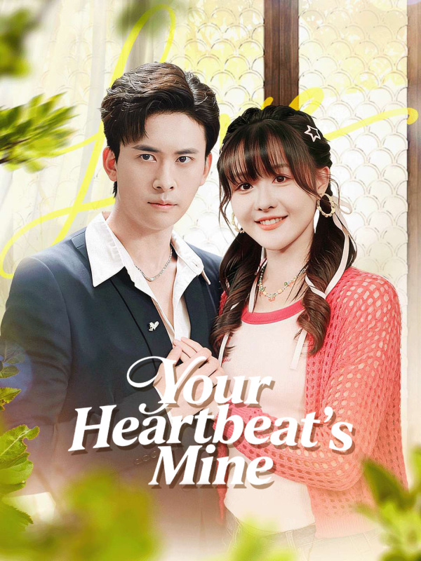 Your Heartbeat’s Mine