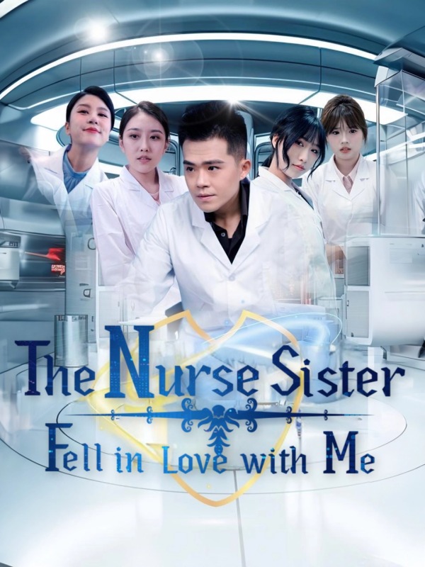 The Nurse Sister Fell in Love with Me