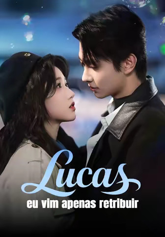 Lucas, eu vim apenas retribuir(Dublado)