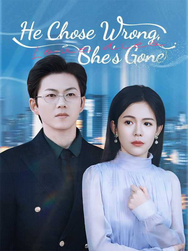 He Chose Wrong, She's Gone