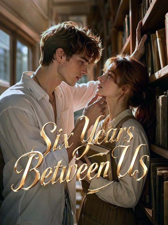 Six Years Between Us