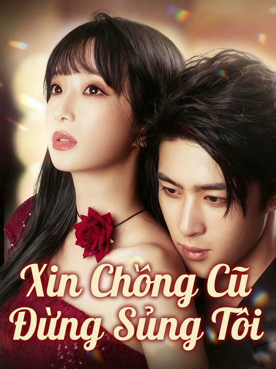 Xin Chồng Cũ Đừng Sủng Tôi