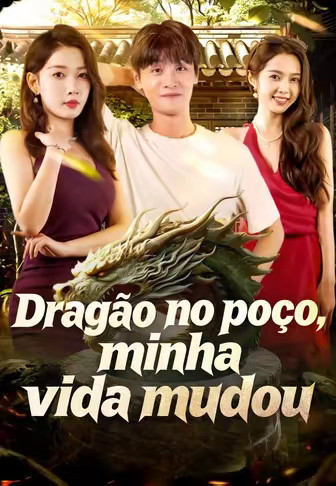 Dragão no poço, minha vida mudou