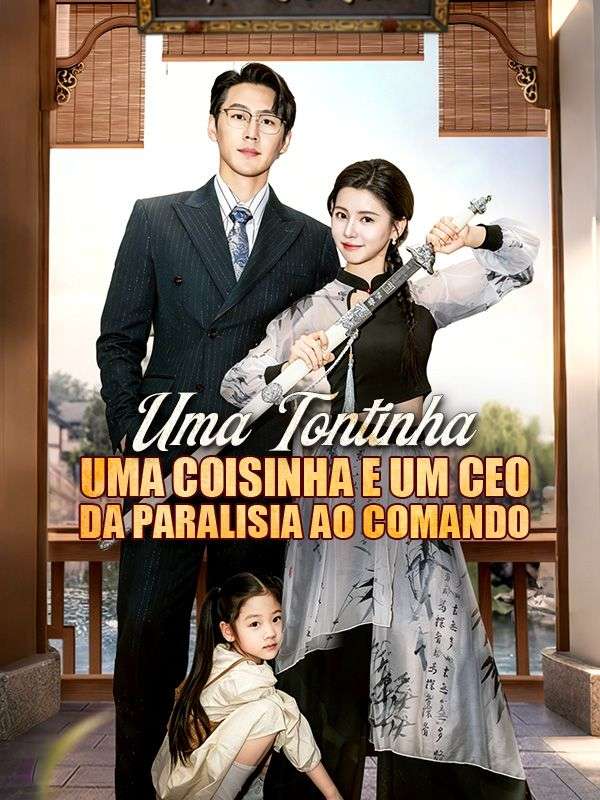 Uma Tontinha, Uma Coisinha e Um CEO da Paralisia ao Comando (Dublado)