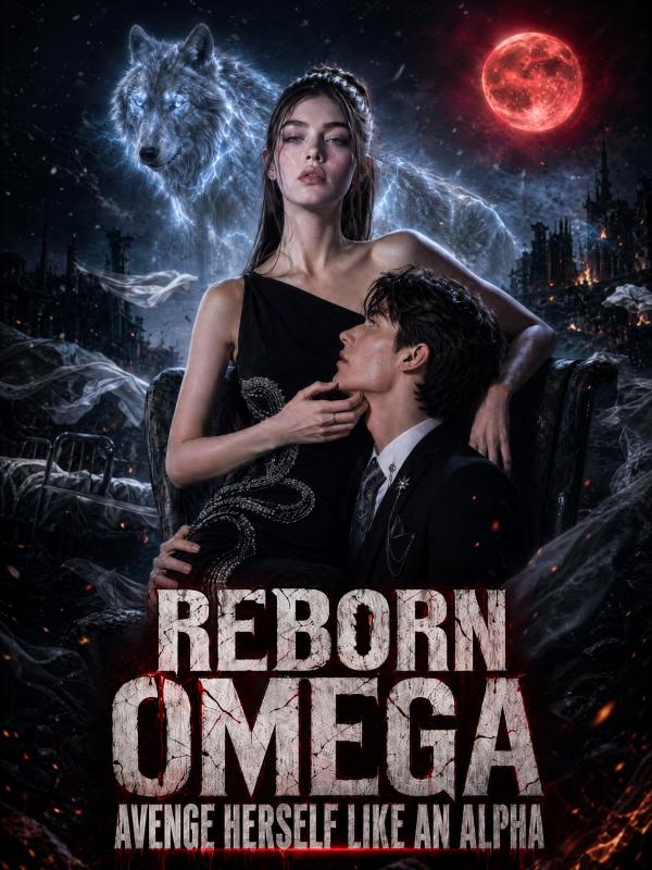 Reborn Omega: Avenge Herself Like an Alpha