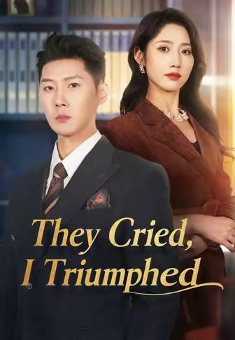 They Cried, I Triumphed