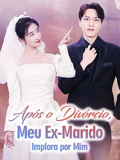 Após o Divórcio, Meu Ex-Marido Implora por Mim