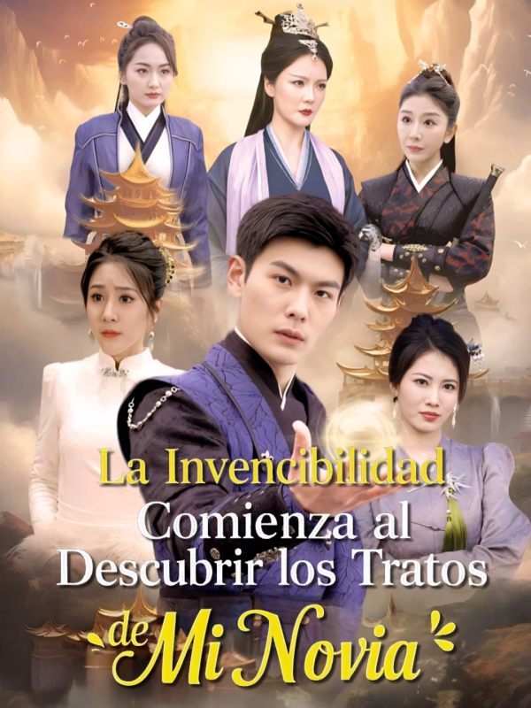 La Invencibilidad Comienza al Descubrir los Tratos de Mi Novia