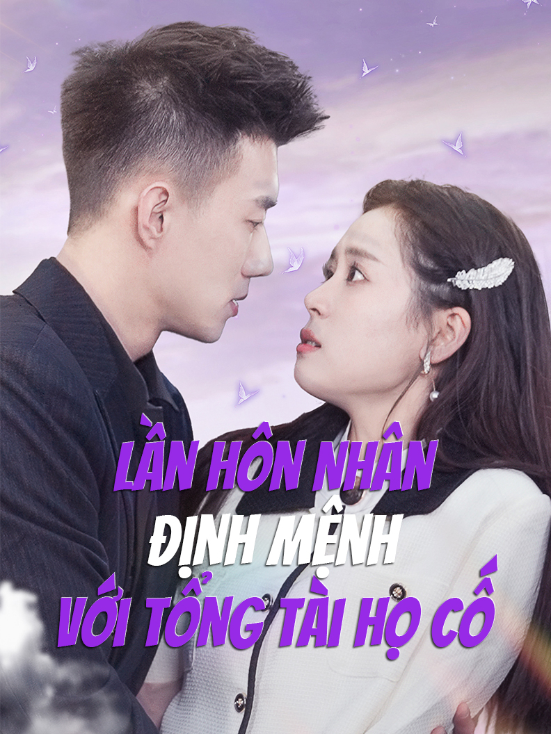 (Dubbed) Lần Hôn Nhân Định Mệnh Với Tổng Tài Họ Cố