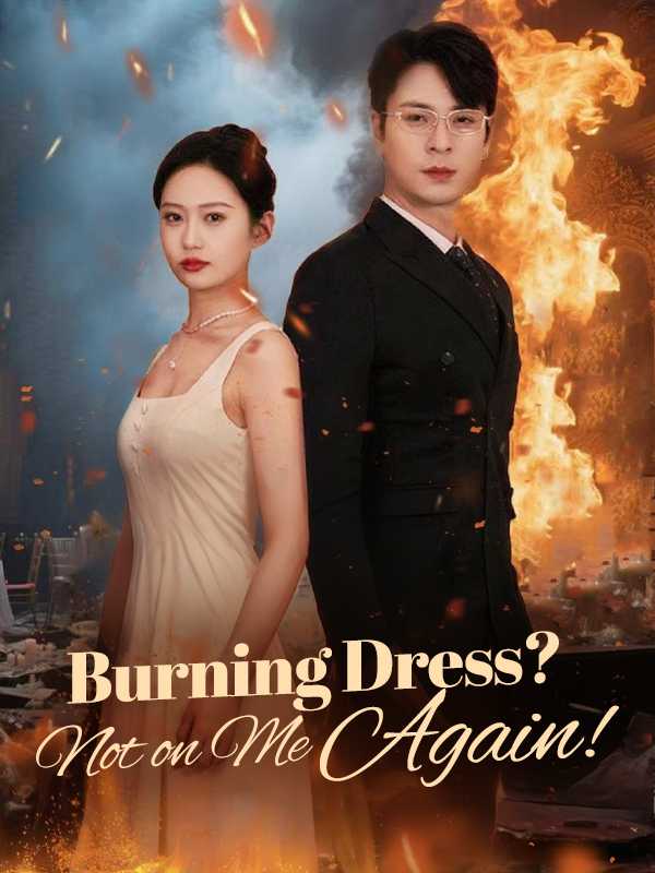 Burning Dress? Not on Me Again!