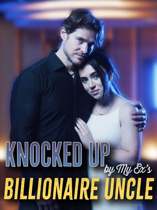 Knocked Up by My Ex's Billionaire Uncle