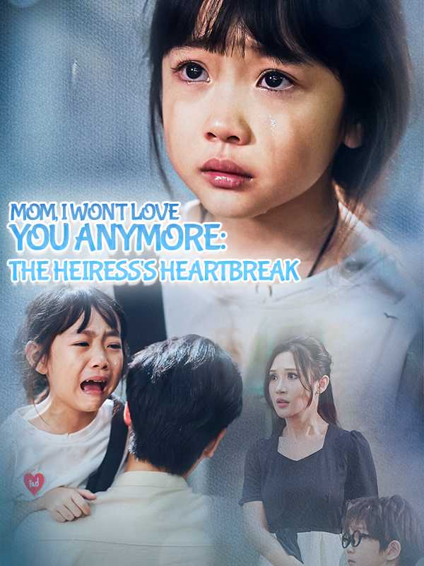 Mom, I Won't Love You Anymore: The Heiress's Heartbreak