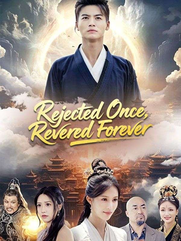 Rejected Once, Revered Forever